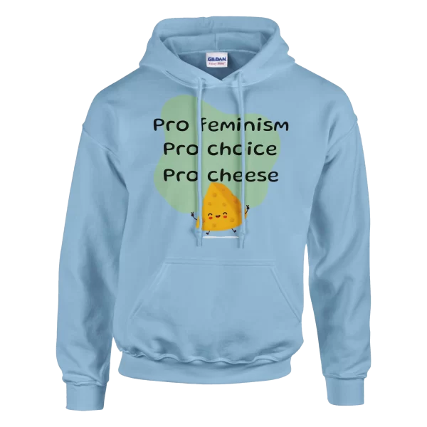 Pro Feminism Pro Choice Pro Cheese