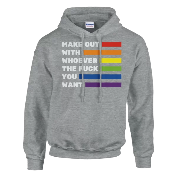 Make Out With Whoever The Fuck You Want