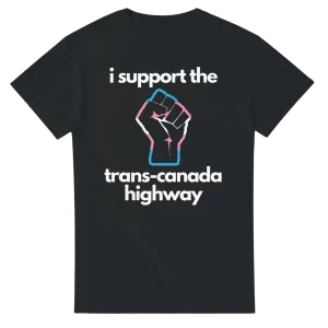 I Support The Trans-Canada Highway