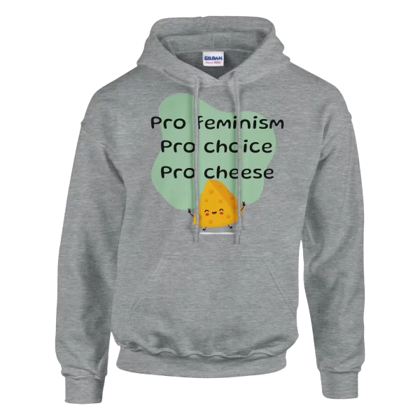 Pro Feminism Pro Choice Pro Cheese