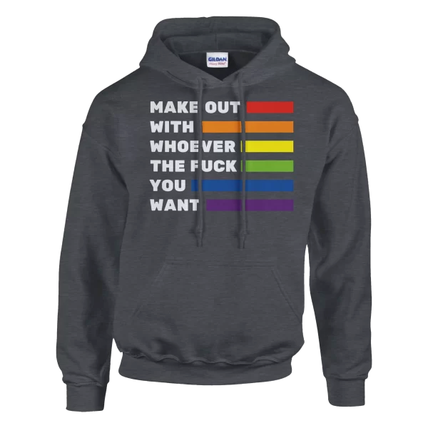 Make Out With Whoever The Fuck You Want