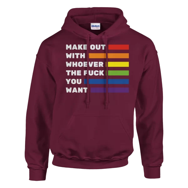 Make Out With Whoever The Fuck You Want