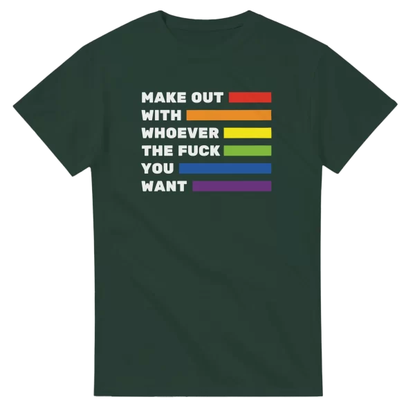 Make Out With Whoever The Fuck You Want