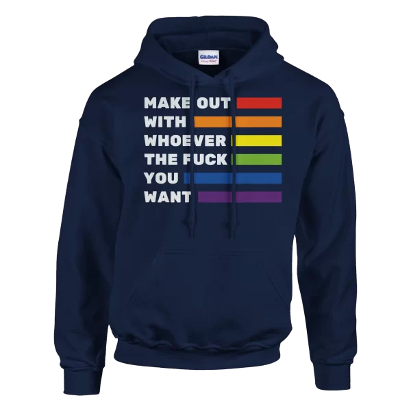 Make Out With Whoever The Fuck You Want