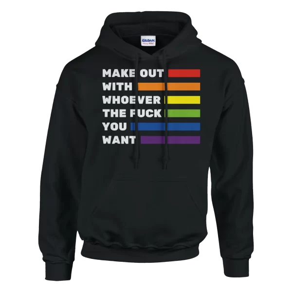 Make Out With Whoever The Fuck You Want