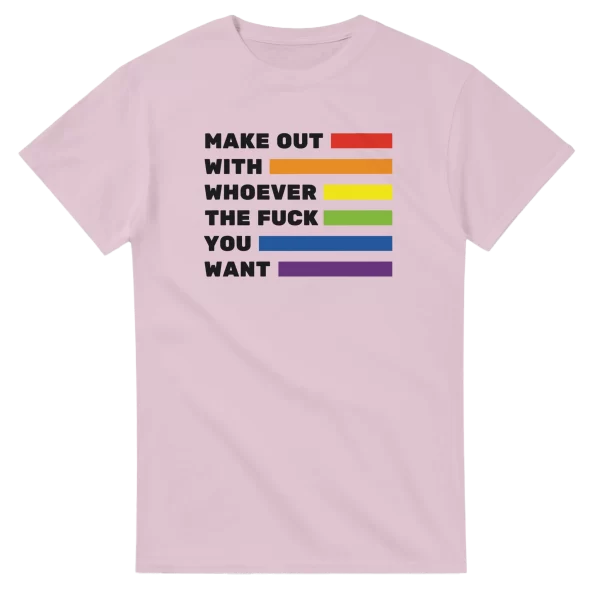 Make Out With Whoever The Fuck You Want