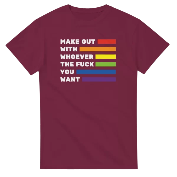 Make Out With Whoever The Fuck You Want