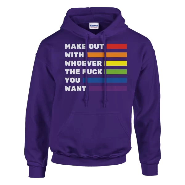 Make Out With Whoever The Fuck You Want